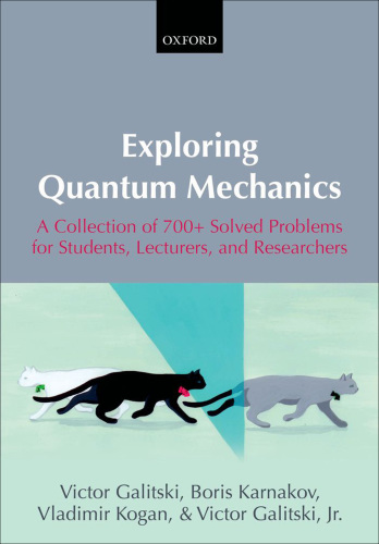 Exploring quantum mechanics: a collection of 700+ solved problems for students, lecturers, and researchers