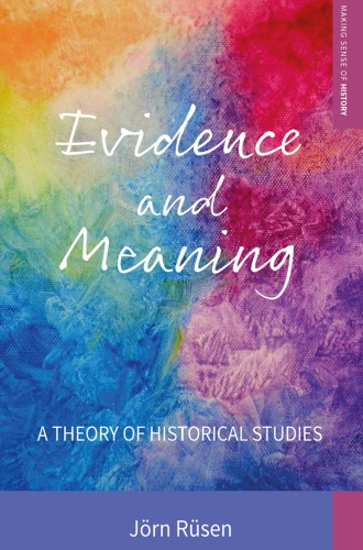 Evidence and meaning: a theory of historical studies