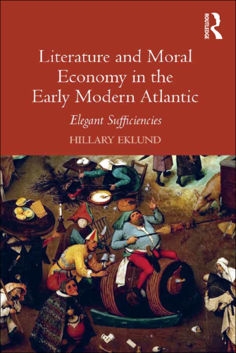Literature and moral economy in the early modern Atlantic: elegant sufficiencies