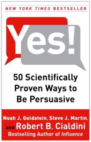 Yes!: 50 Scientifically Proven Ways to Be Persuasive