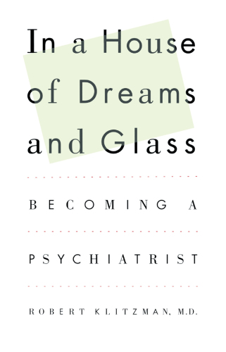 In a House of Dreams and Glass: Becoming a Psychiatrist