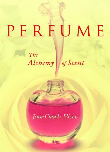 Perfume: the alchemy of scent