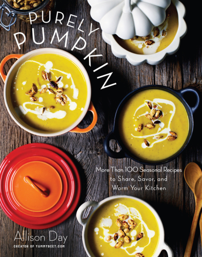 Purely pumpkin: more than 100 wholesome recipes to share, savor, and warm your kitchen