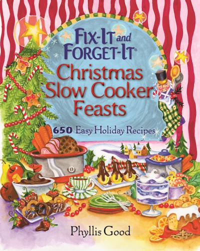 Fix it and forget it Christmas slow cooker feasts: 650 easy holiday recipes