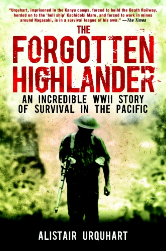 The forgotten Highlander: my incredible story of survival during the war in the Far East