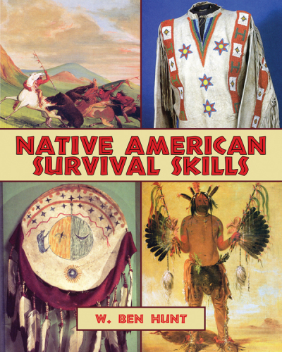 Native American survival skills: how to make primitive tools and crafts from natural materials