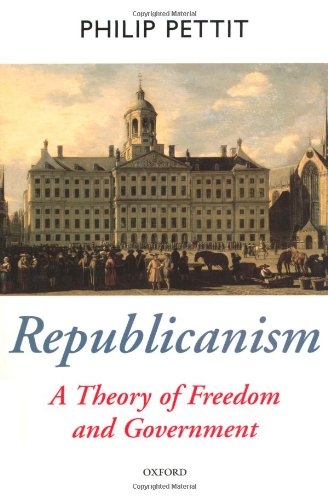 Republicanism: A Theory of Freedom and Government