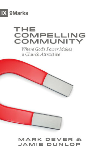 The compelling community: where God's power makes a church attractive