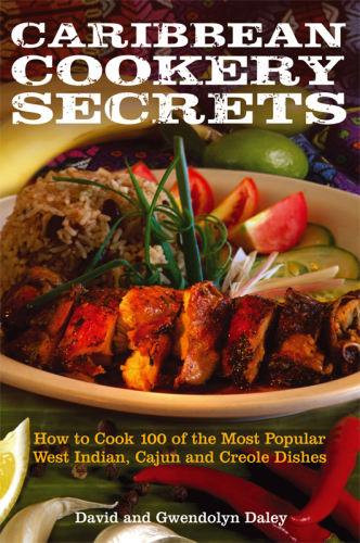 Caribbean cookery secrets: how to cook 100 of the most popular West Indian, Cajun and Creole dishes