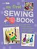 My First Sewing Book: 35 easy and fun projects for children aged 7 years old +