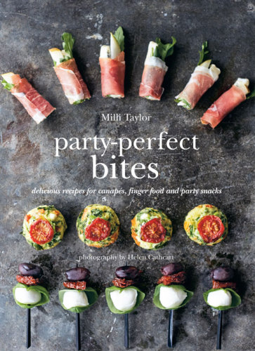 Party-perfect bites: delicious recipes for canapés, finger food and party snacks