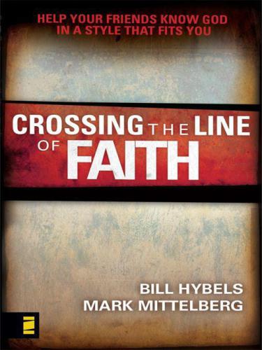 Crossing the Line of Faith: Help Your Friends Know God in a Style That Fits You