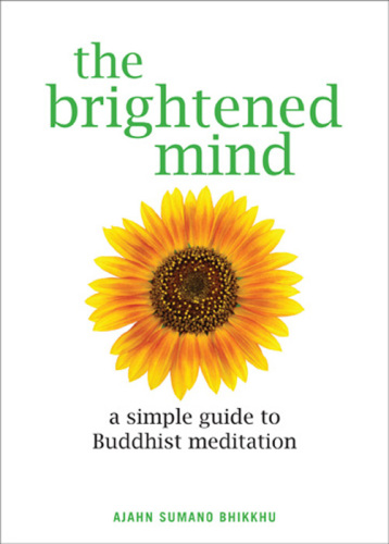 The Brightened Mind: a Simple Guide to Buddhist Meditation