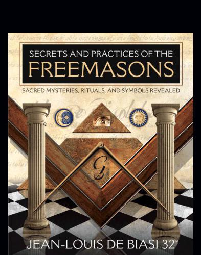 Secrets and practices of the Freemasons: sacred mysteries, rituals and symbols revealed