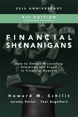 Financial Shenanigans: How to Detect Accounting Gimmicks & Fraud in Financial Reports