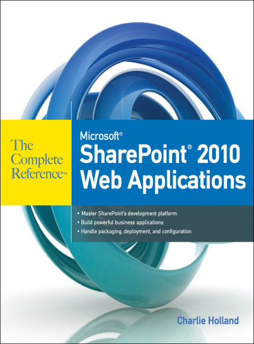 Microsoft SharePoint 2010 web applications: the complete reference