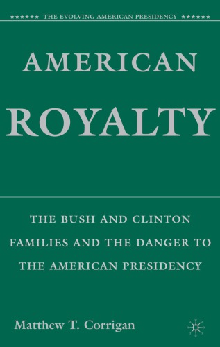 American Royalty: the Bush and Clinton Families and the Danger to the American Presidency