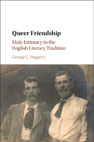 Queer friendship: male intimacy in the English literary tradition