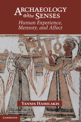 Archaeology and the senses: human experience, memory, and affect