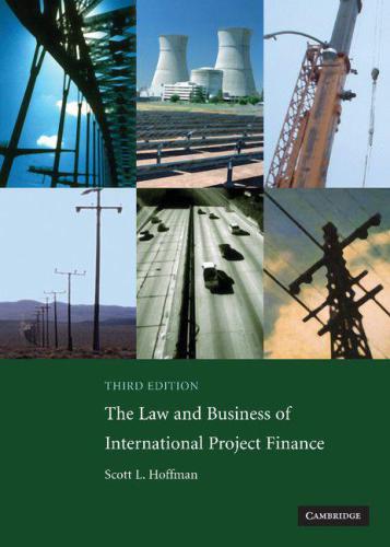 The Law and Business of International Project Finance: A Resource for Governments, Sponsors, Lawyers, and Project Participants