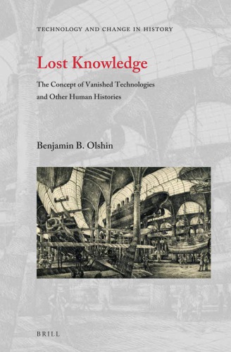 Lost knowledge: the concept of vanished technologies and other human histories