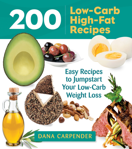 200 low-carb, high-fat recipes: easy recipes to jumpstart your low-carb weight loss