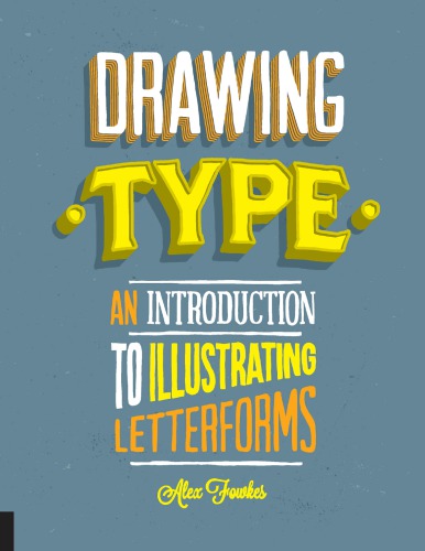 Drawing type: an introduction to illustrating letterforms