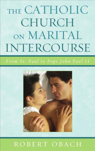 The Catholic Church on Marital Intercourse: From St. Paul to Pope John Paul II