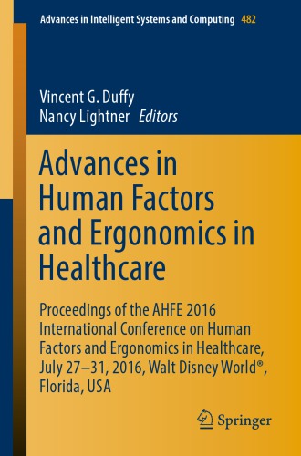 Advances in Human Factors and Ergonomics in Healthcare Proceedings of the AHFE 2016 International Conference on Human Factors and Ergonomics in Healthcare, July 27-31, 2016, Walt Disney World®, Florida, USA