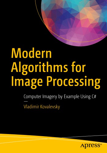 Modern algorithms for image processing computer imagery by example using C#