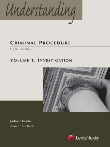 Understanding criminal procedure. Volume 1, Investigation