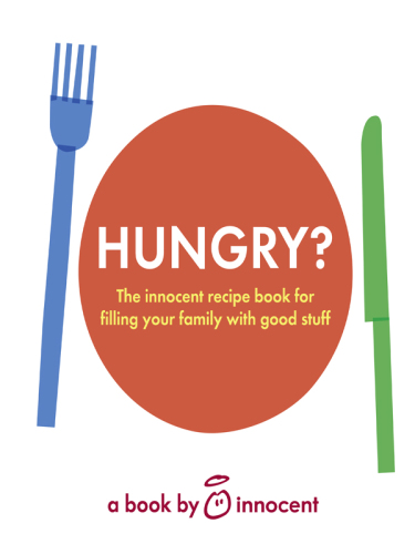 Hungry?: the innocent recipe book for filling your family with good stuff