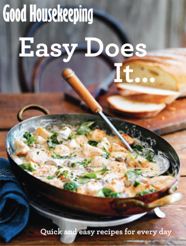 Good Housekeeping Easy Does It &: Quick and easy recipes for every day