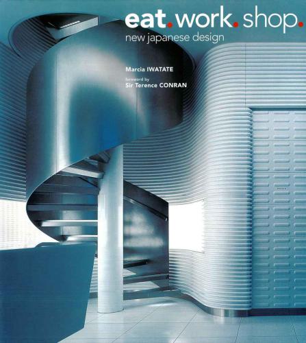 Eat. Work. Shop: New Japanese Design