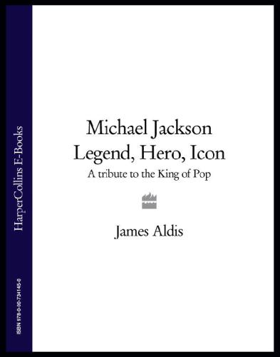 Michael Jackson: legend, hero, icon: a tribute to the king of pop