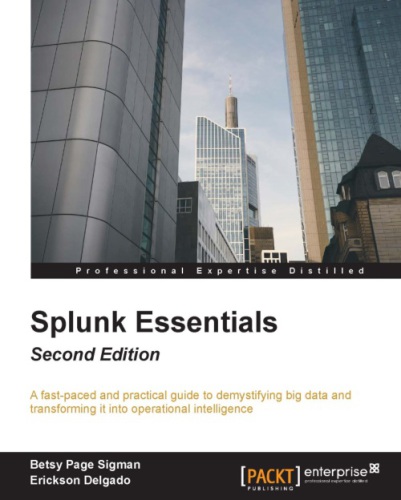 Splunk essentials: leverage the power to efficiently analyze machine, log, web, and social media data