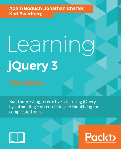 Learning jQuery 3: build interesting, interactive sites using jQuery by automating common tasks and simplifying the complicated ones