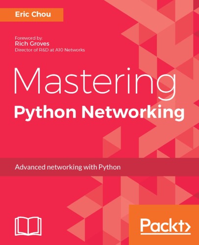 Mastering Python networking: advanced networking with Python