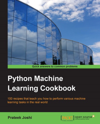 Python machine learning cookbook: over 100 recipes to progress from smart data analytics to deep learning using real-world datasets