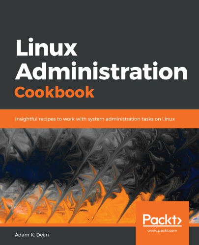 Linux administration cookbook insightful recipes to work with system administration tasks on Linux