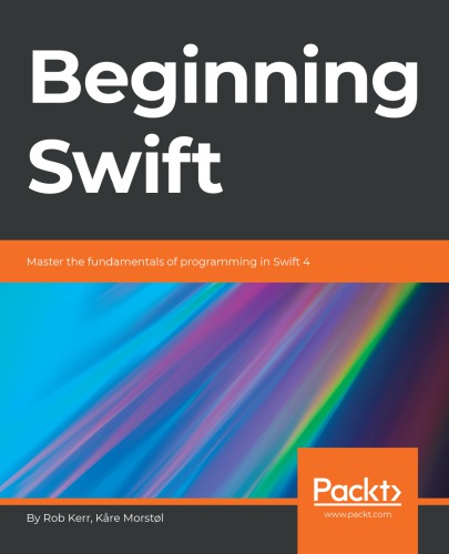 Beginning Swift: master the fundamentals of programming in Swift 4