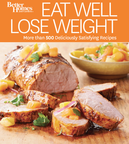 Eat well lose weight: more than 500 deliciously satisfying recipes