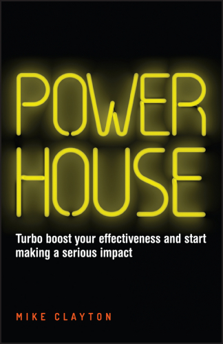 Powerhouse: turbo boost your effectiveness and start making a serious impact