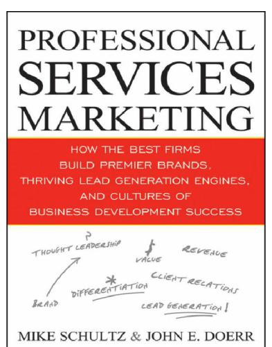 Professional services marketing: how the best firms build premier brands, thriving lead generation engines, and cultures of business development success