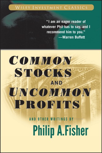 Common stocks and uncommon profits and other writings by Philip A. Fisher