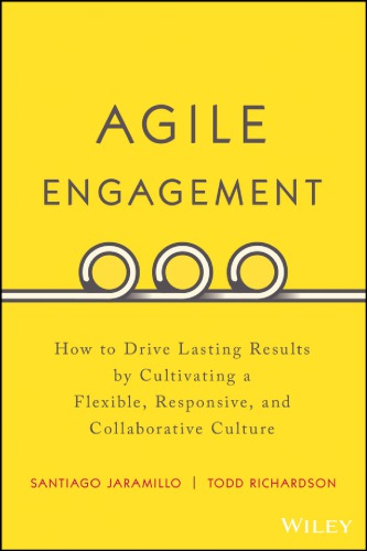 Agile engagement: how to drive lasting results by cultivating a flexible, responsive, and collaborative culture