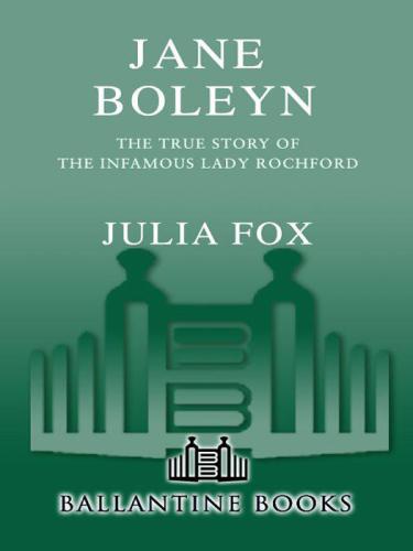 Jane Boleyn: The True Story of the Infamous Lady Rochford