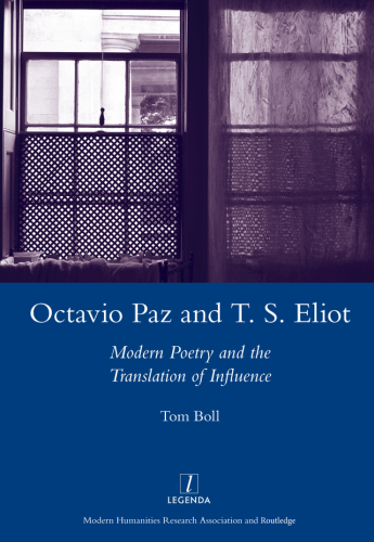 Octavio Paz and T.S. Eliot: Modern Poetry and the Translation of Influence