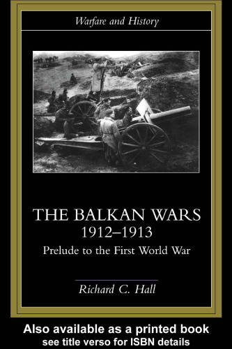 The Balkan Wars 1912-1913: Prelude to the First World War