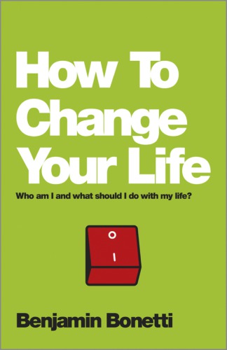 How To Change Your Life: Who am I and what should I do with my life?